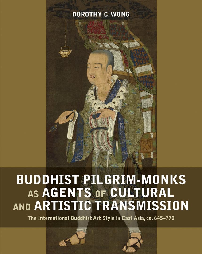 Buddhist Pilgrim-Monks as Agents of Cultural and Artistic Transmission: The International Buddhist Art Style in East Asia, ca. 645–770